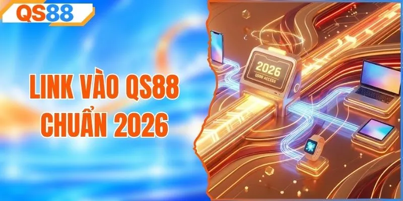 Link Vào QS88 Chuẩn 2026